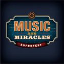 Music and Miracles Superfest Lineup + Win Tickets